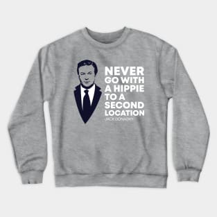 Never Go with a Hippie to a Second Location Crewneck Sweatshirt